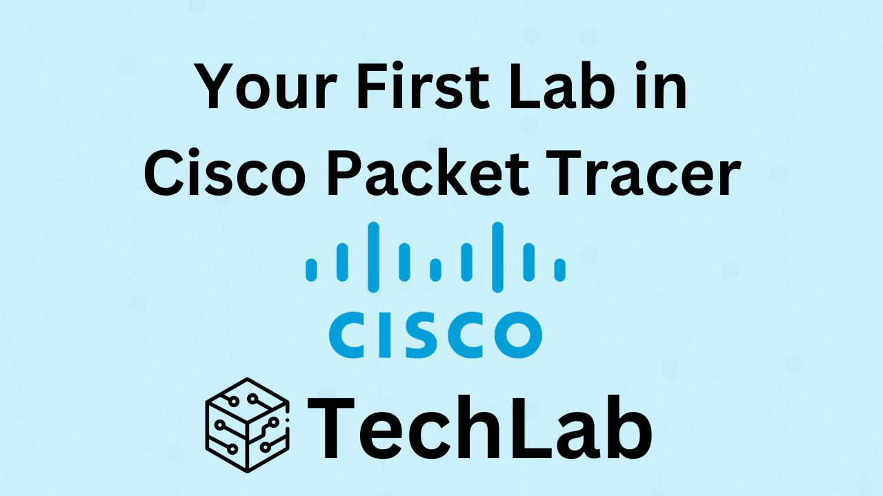 Cisco Packet Tracer – Your first tech lab as a begginer.